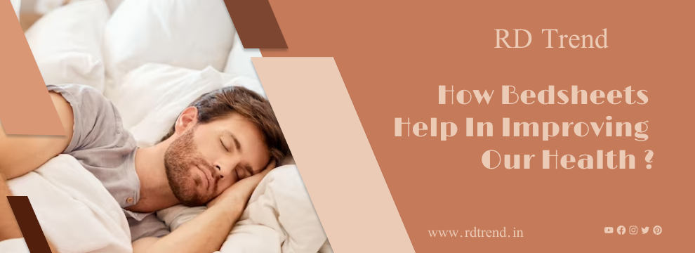 How Bedsheets Help In Improving Our Health